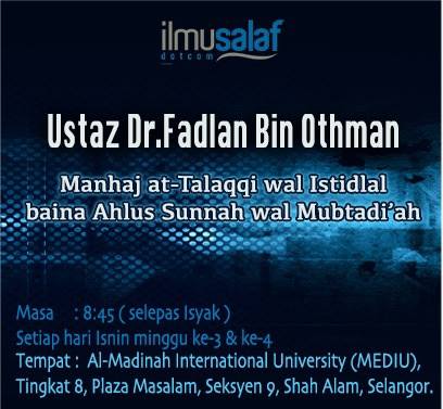 Ustaz Fadlan Othman - Manhaj at-Talaqqi wal Istidlal baina Ahlus Sunnah wal Mubtadi'ah