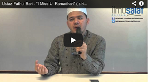 Ustaz Fathul Bari - "I Miss U, Ramadhan"