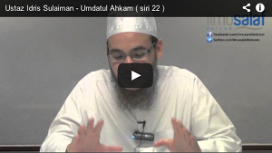 Ustaz Idris Sulaiman - Umdatul Ahkam ( siri 22 )
