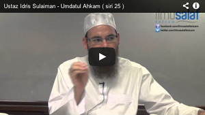 Ustaz Idris Sulaiman - Umdatul Ahkam ( siri 25 )