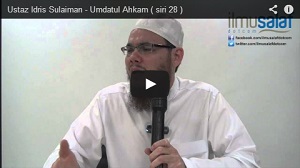 Ustaz Idris Sulaiman - Umdatul Ahkam ( siri 28 )