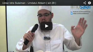 Ustaz Idris Sulaiman - Umdatul Ahkam ( siri 29 )