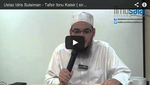 Ustaz Idris Sulaiman - Tafsir Ibnu Katsir ( siri 4 )